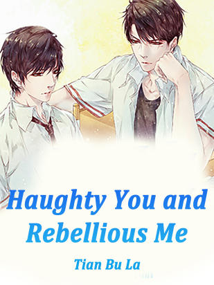 Haughty You and Rebellious Me